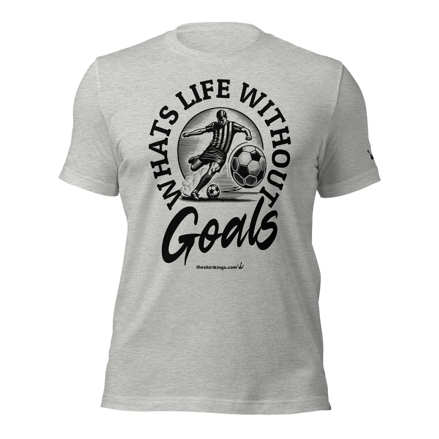 T-Shirt "Whats life without Goals"